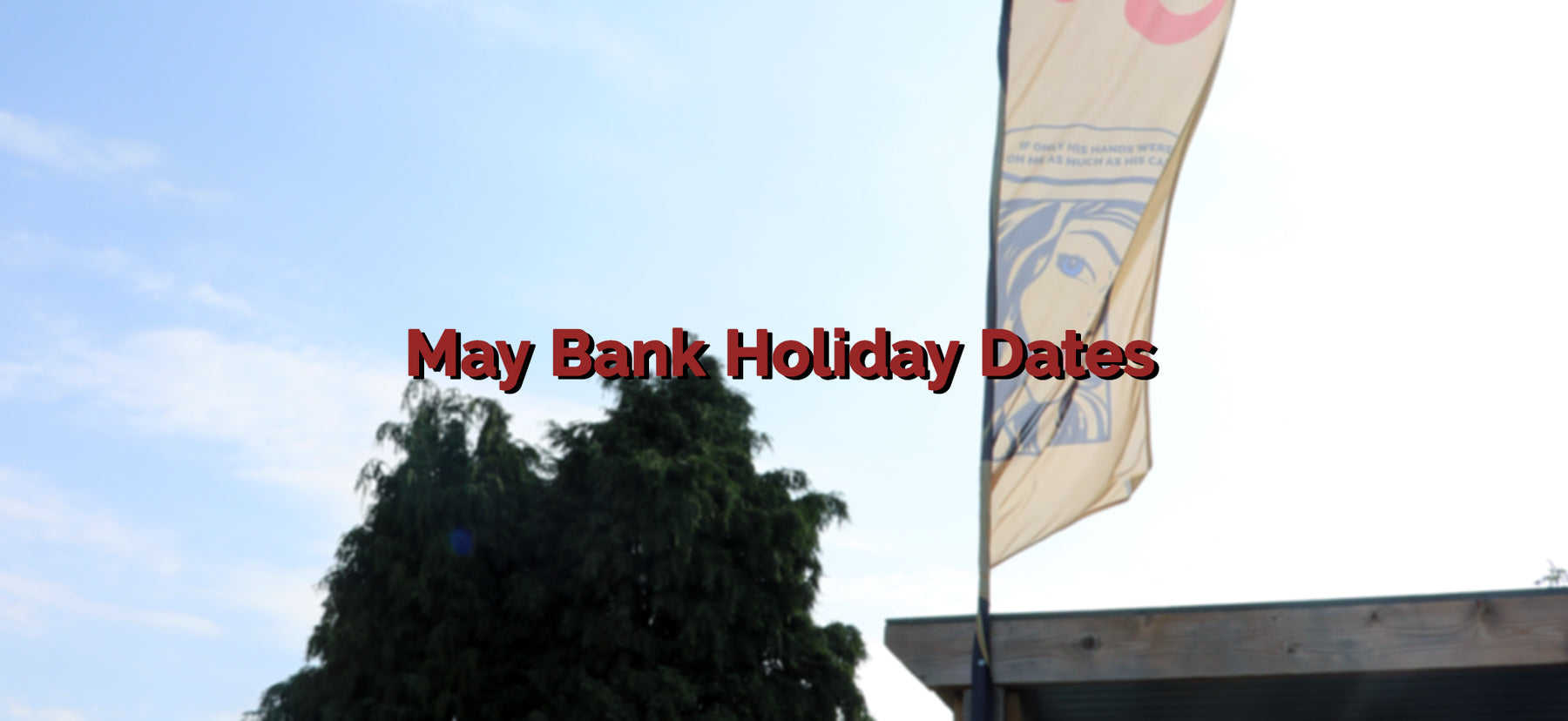 Slim's May Bank Holiday 2023 | Opening Dates