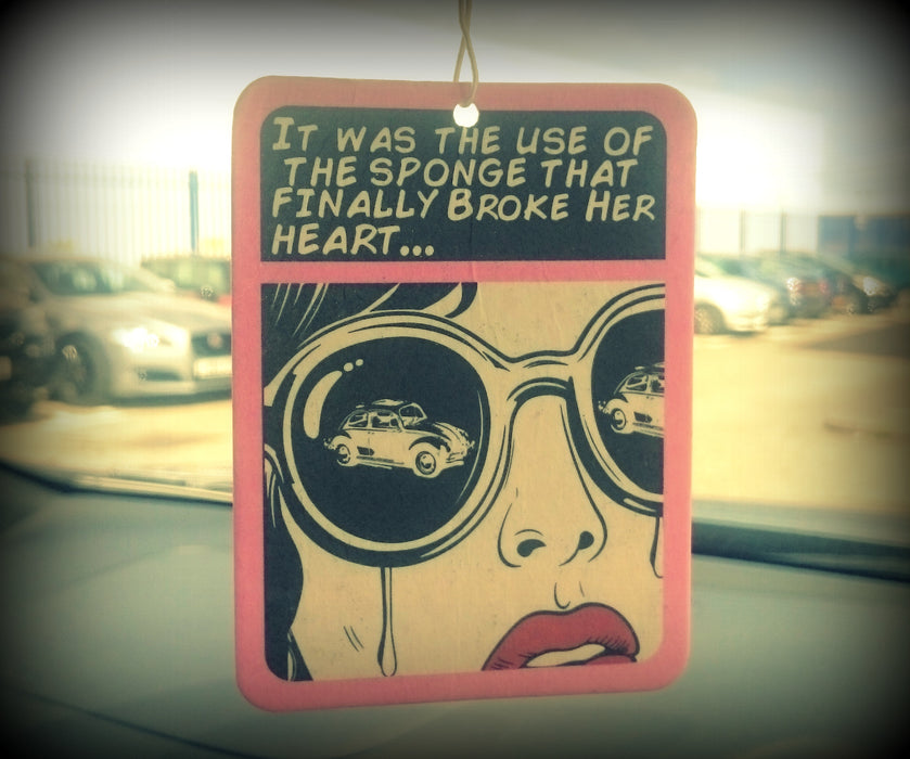 Slim's Girl "It Was The Use Of The Sponge That Finally Broke Her Heart" Hanging Air Freshener