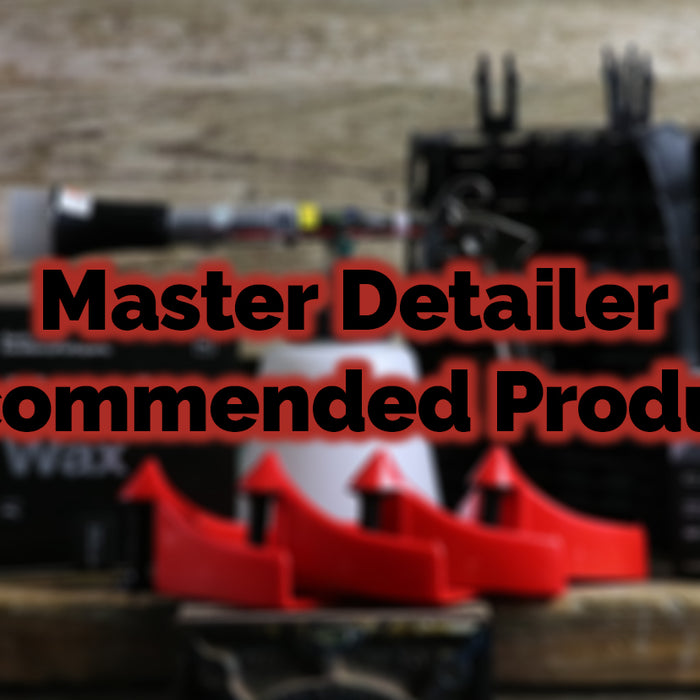 Master Detailer Recommended Products