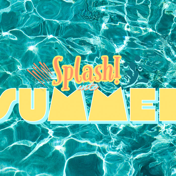 Splash Into Summer! | Summer Flash Sale