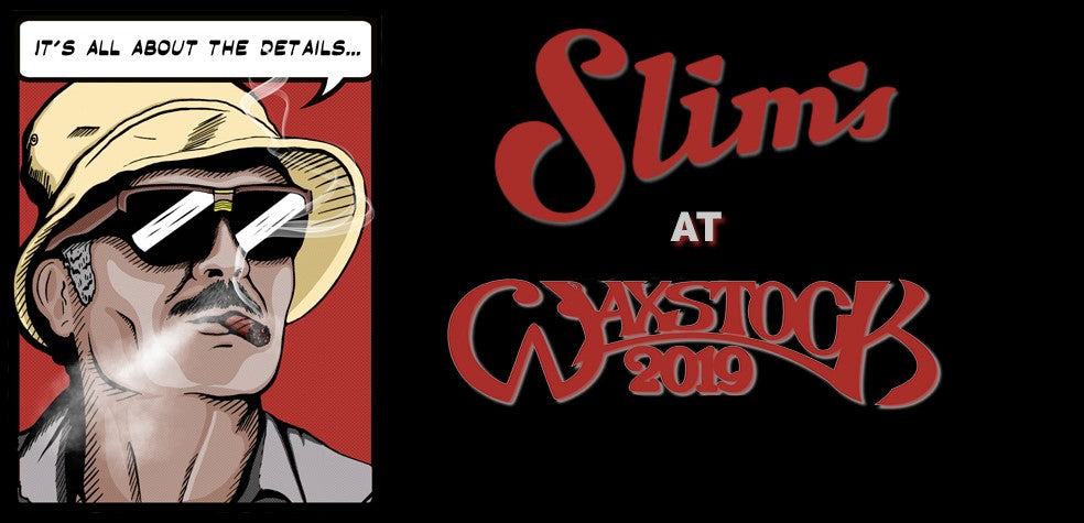 Slim’s at Waxstock 2019!